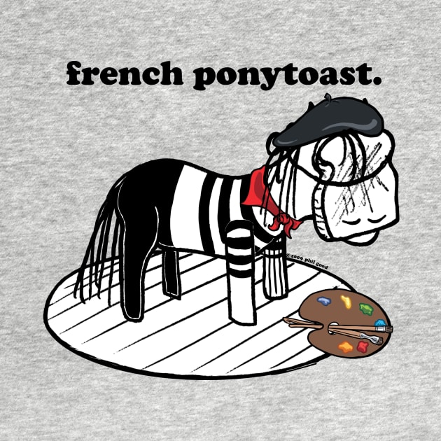 this is french ponytoast by ThisisPhilGood